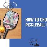 Selecting A Pickleball Paddle