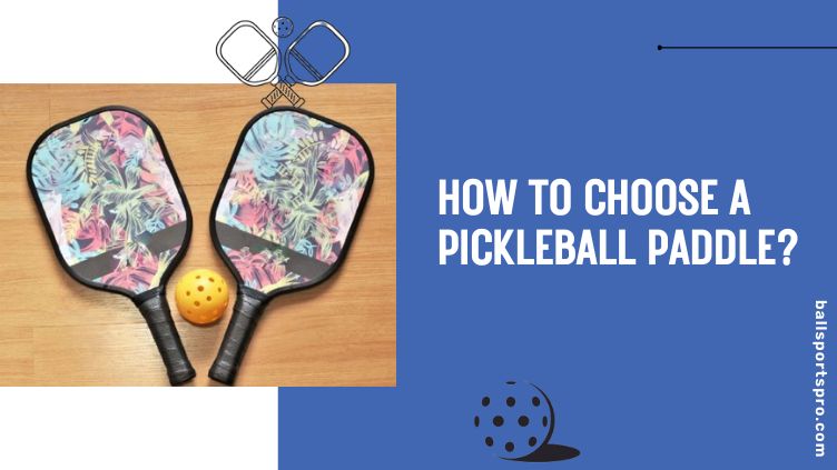 Selecting A Pickleball Paddle