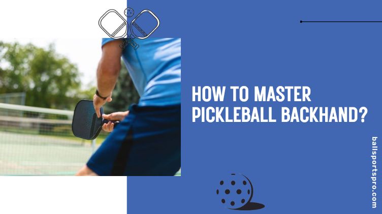 picking up the pickleball backhand