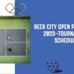 Beer City Open Pickleball 2023-Tournament Schedule