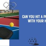 can you hit a pickleball with your hand