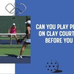 can you play pickleball on clay courts