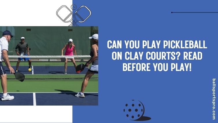 can you play pickleball on clay courts