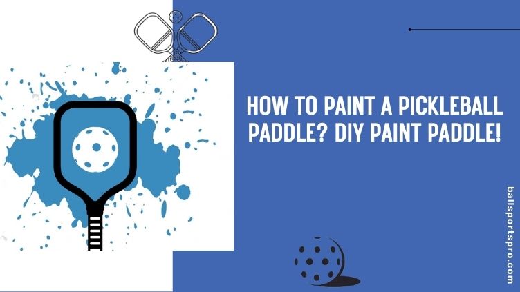 how to paint a pickleball paddle