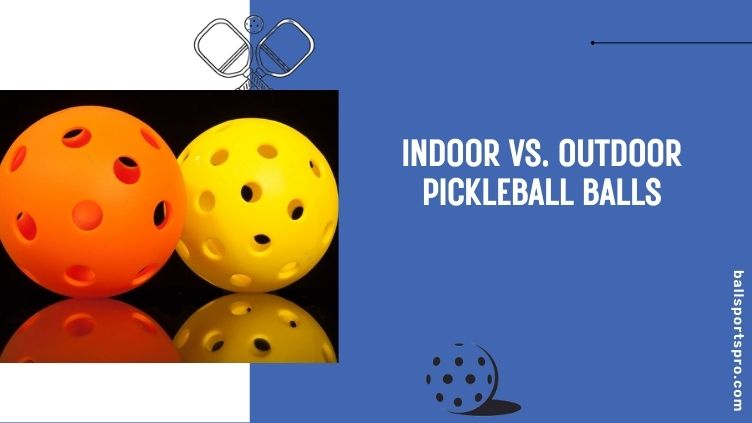 indoor vs outdoor pickleball
