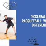 Pickleball vs Racquetball What’s the Difference