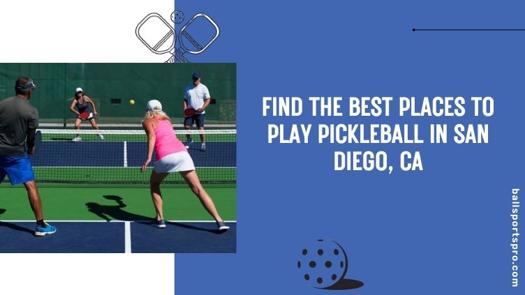 Best Places to Play Pickleball in San Diego, CA