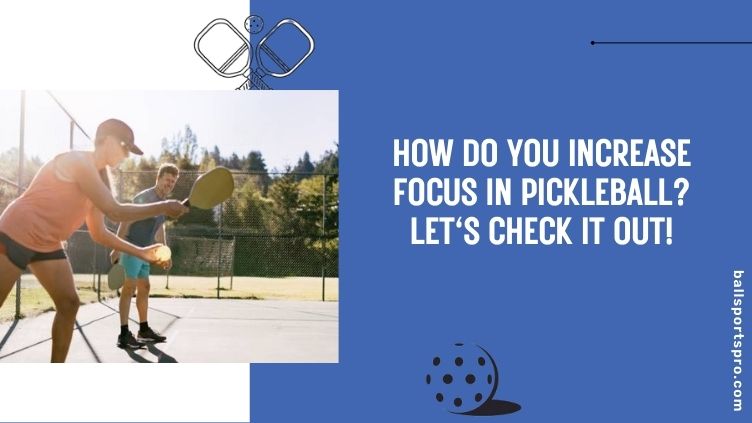 how do you increase focus in pickleball