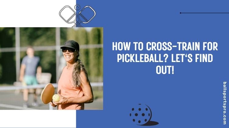 how to cross train for pickleball