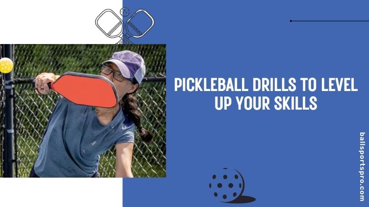 pickleball drills to level up your skills