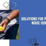 solutions for pickleball noise issues