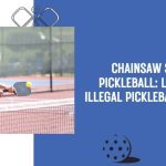 chainsaw serve pickleball