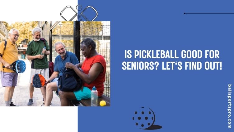 is pickleball good for seniors