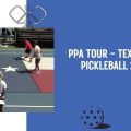ppa tour texas open pickleball 2023