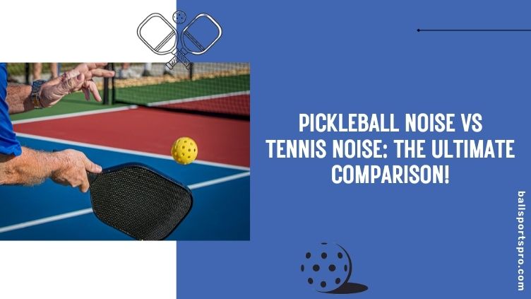 pickleball noise vs tennis noise