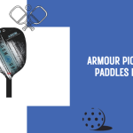 Armour Pickleball Paddles Review