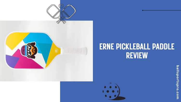 Erne Pickleball Paddle Review
