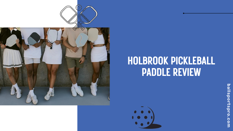 Holbrook Pickleball Paddle Review