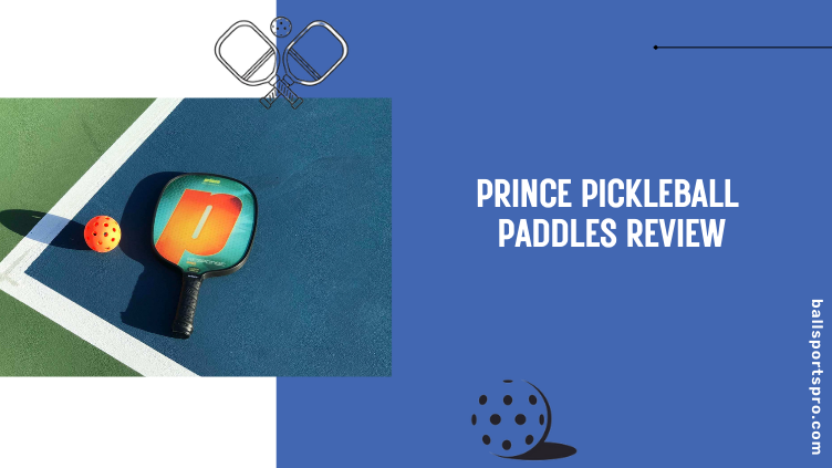 Prince Pickleball Paddles Review