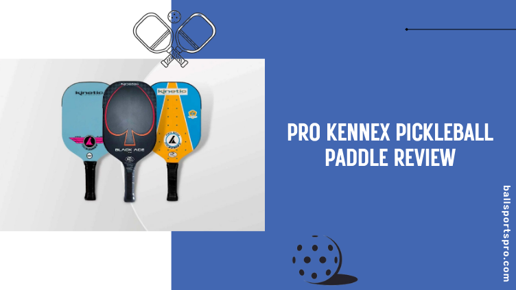 Pro Kennex Pickleball Paddle Review