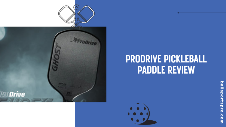 Prodrive Pickleball Paddle Review