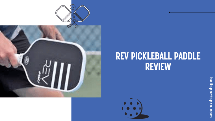 Rev Pickleball Paddle Review