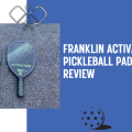 Franklin Activator Pickleball Paddle Review