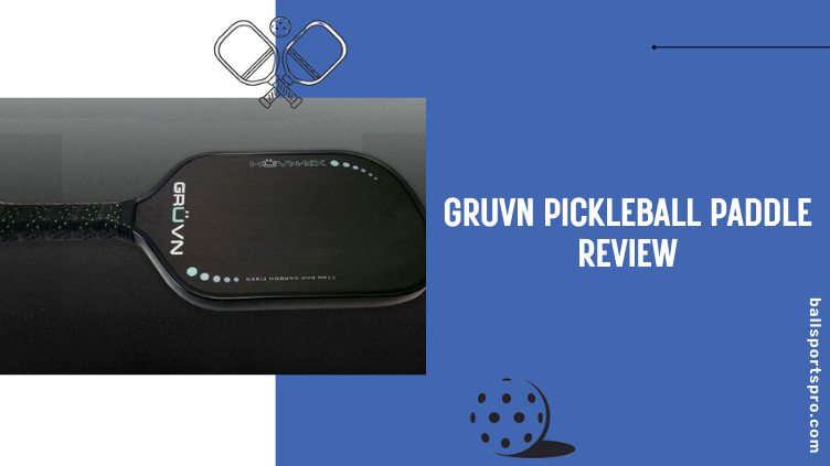 Gruvn Pickleball Paddle Review