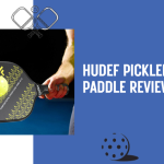Hudef Pickleball Paddle Review