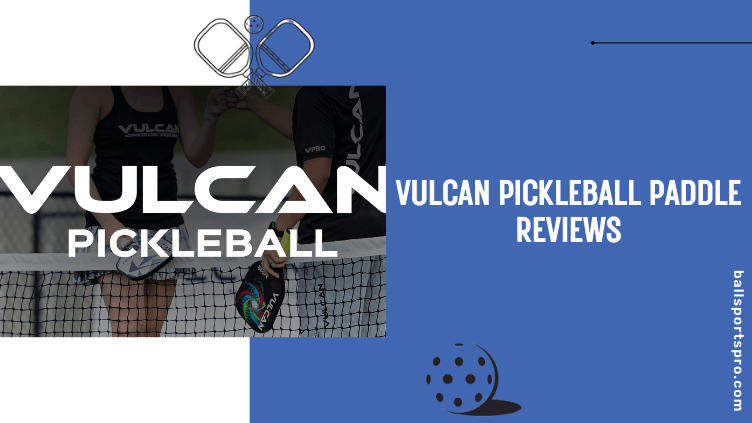 Vulcan Pickleball Paddle Reviews