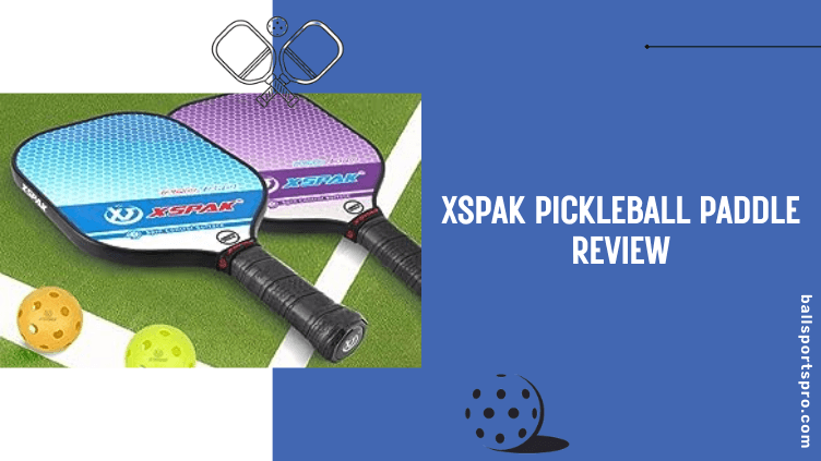 XSPAK Pickleball Paddle Review